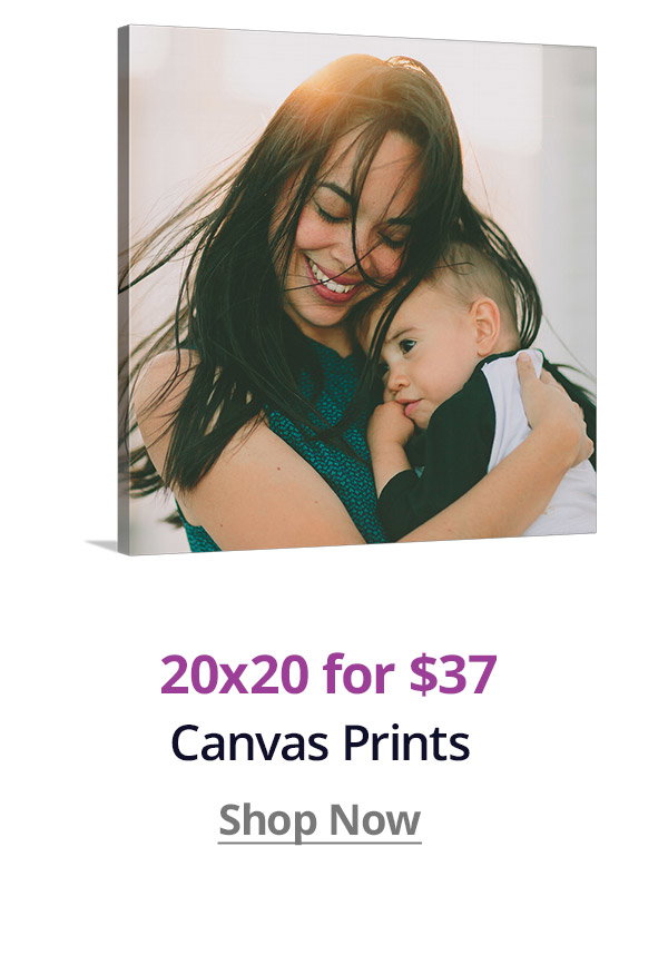 20x20 Canvas Prints for $37! Shop Now
