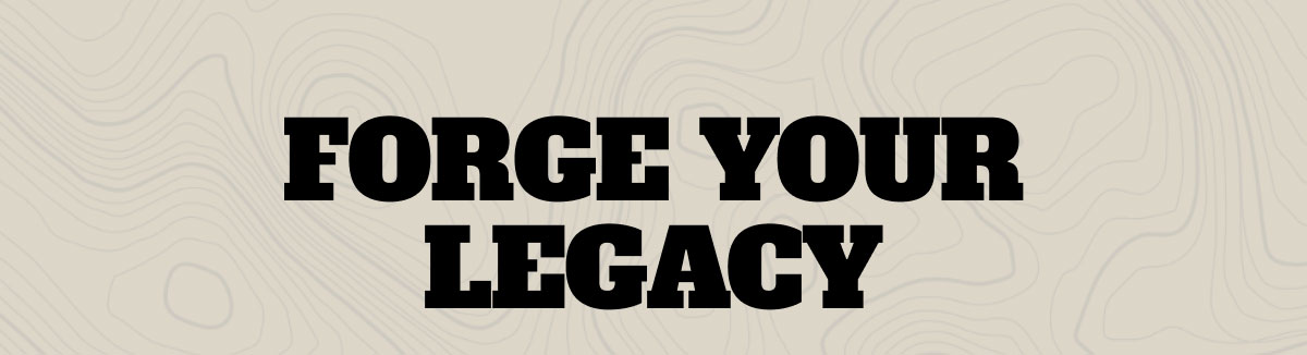 Forge Your Legacy