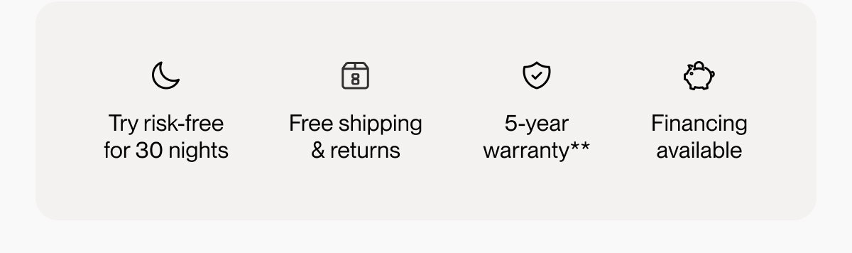 Try risk-free for 30 nights | Free shipping & returns | 5-year warranty**