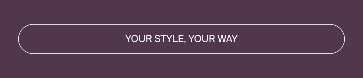 Your style, your way to shop