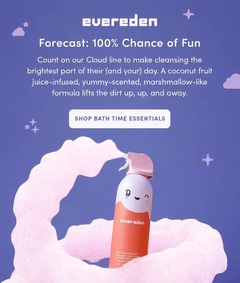 Count on our Cloud line to make cleansing the brightest part of their (and your) day. A coconut fruit juice-infused, yummy-scented, marshmallow-like formula lifts the dirt up, up, and away. 