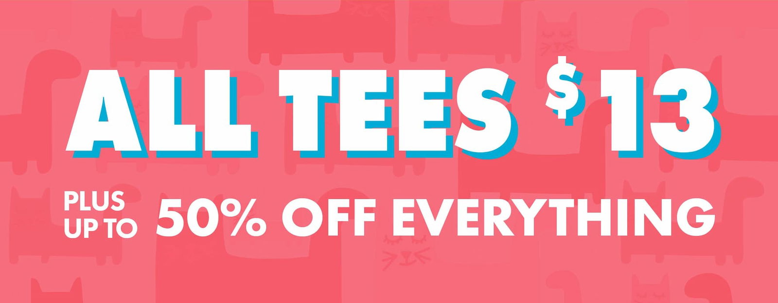 all tees $13 plus everything else on sale