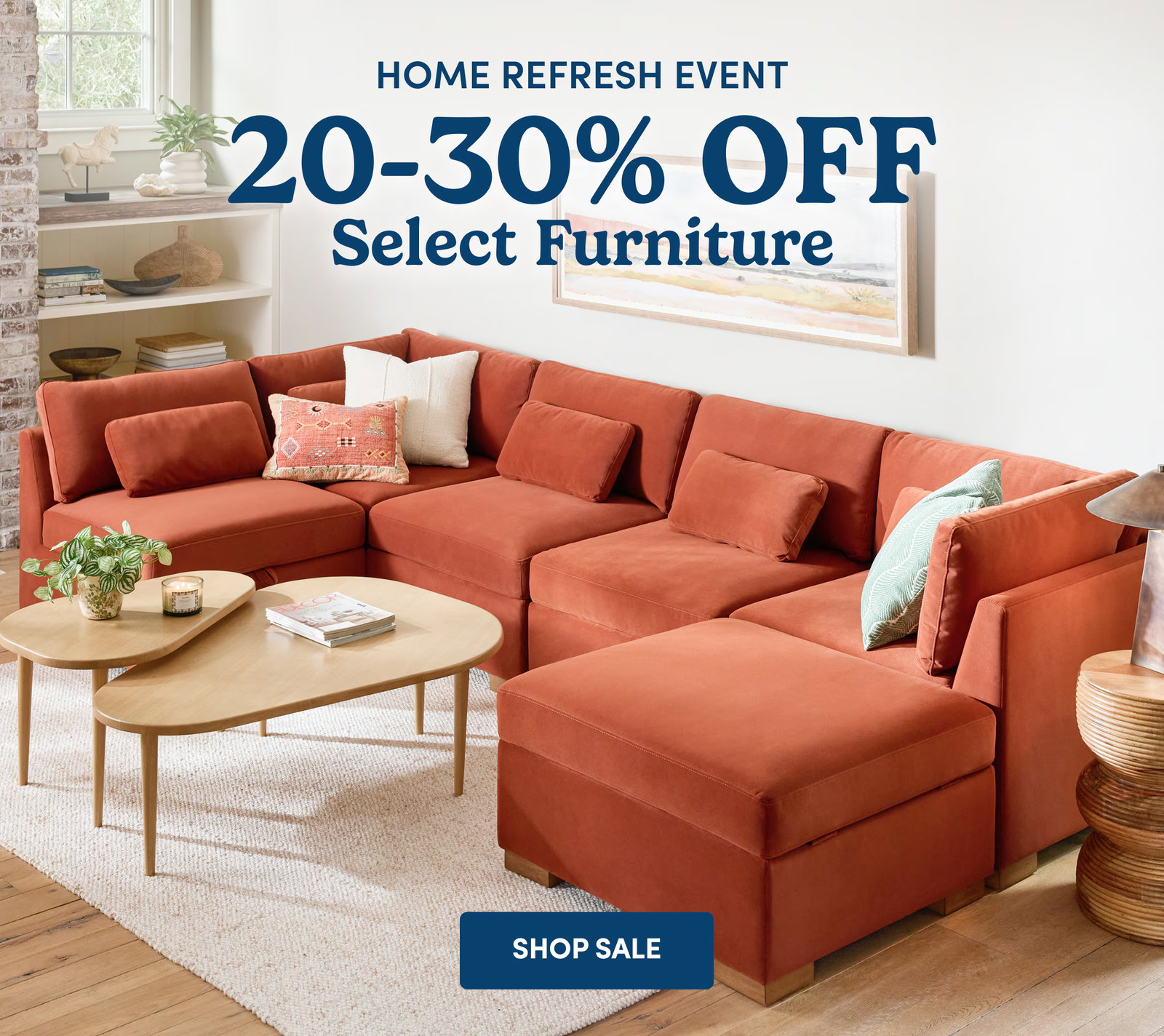 Home Refresh Event 20-30% OFF Select Furniture SHOP SALE