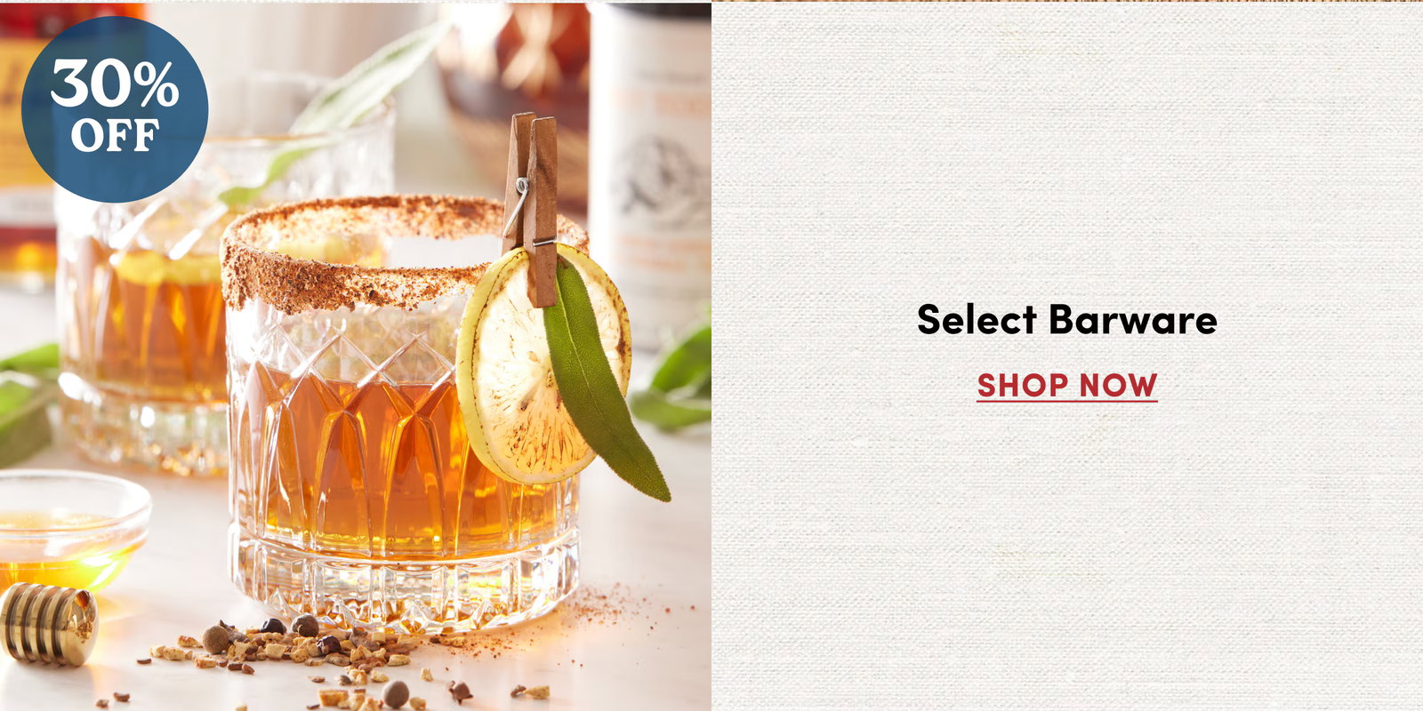30% OFF Select Barware SHOP NOW