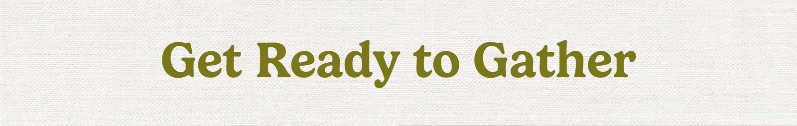 Get Ready to Gather