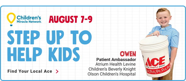 Children's Miracle Network. August 7-9 Step Up to Help Kids.
FIND YOUR LOCAL ACE