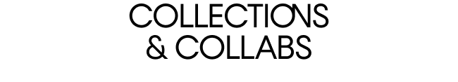 Collections & Collabs