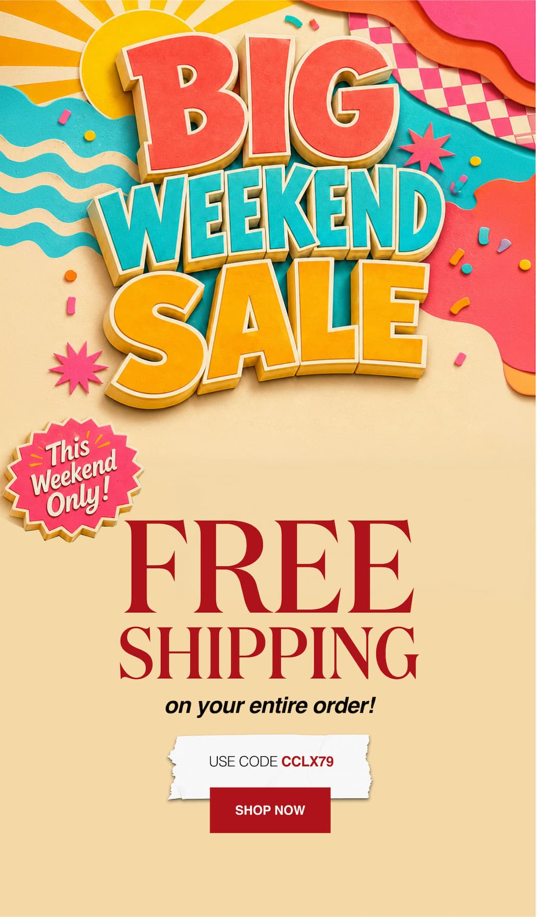 Big Weekend SaleFree Shipping on your entire order. 2 days only