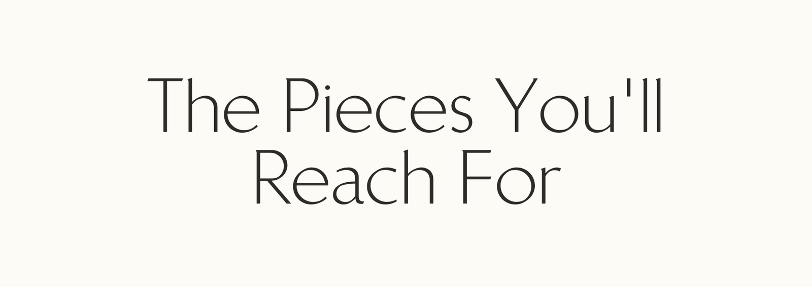The Pieces You'll Reach For