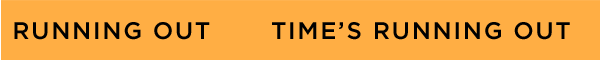 Time's running out