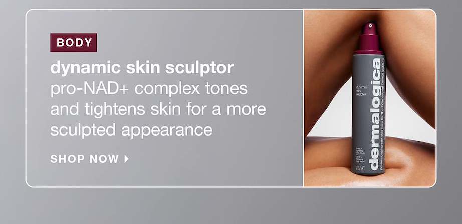 body ​  dynamic skin sculptor ​  pro-NAD+ complex tones and tightens skin for a more sculpted appearance​