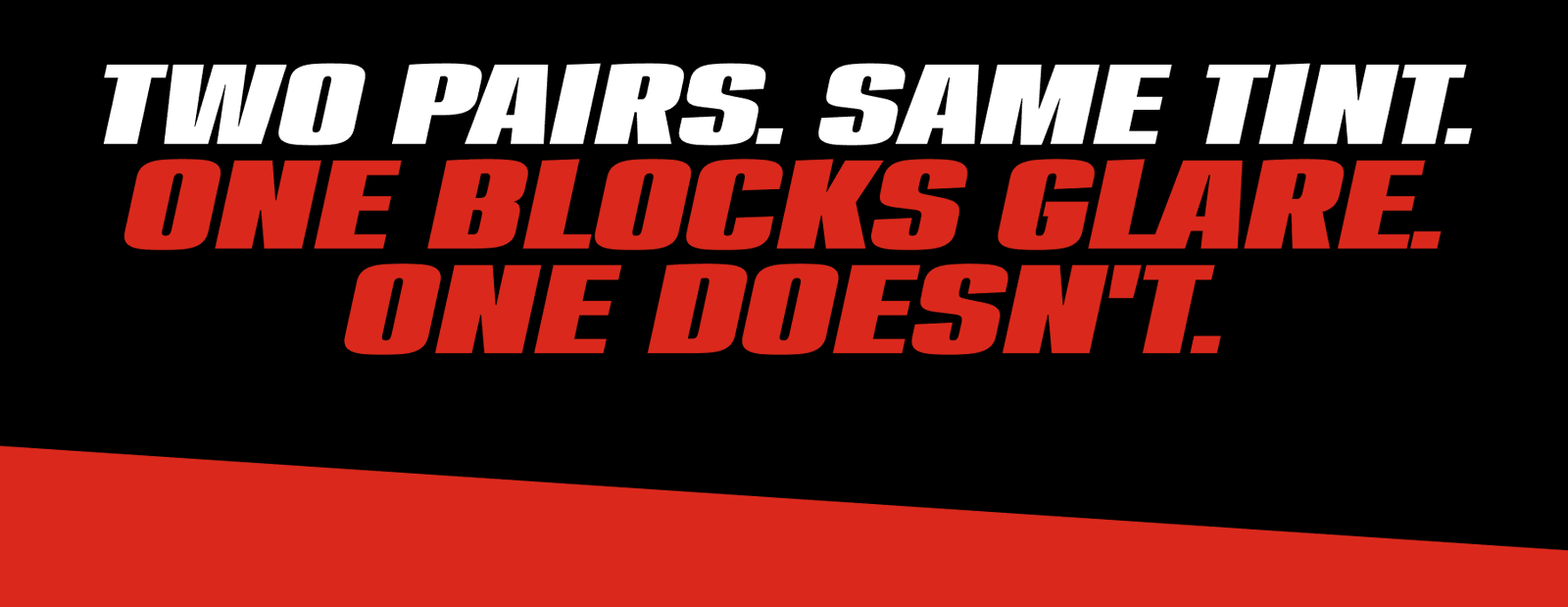 Two Pairs. Same Tint. One Blocks Glare. One Doesn't.