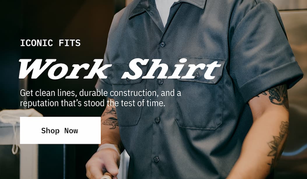 Iconic Fits. The Work Shirt. Shop Now. 