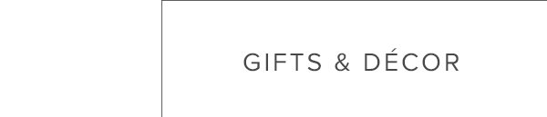 SHOP GIFTS & DECOR