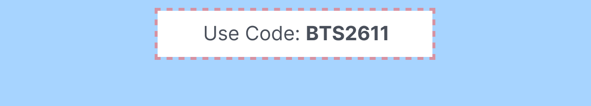 Use Code: BTS2611
