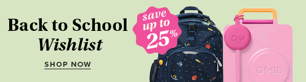 Save up to 25% on Back to School Wishlist