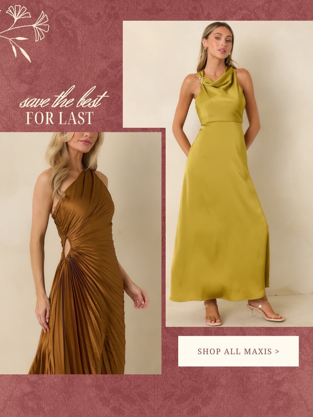 "Save the best for last. Shop All Maxis."