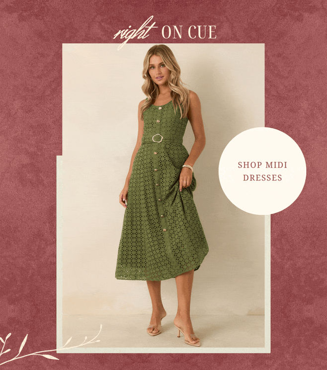 "Right on cue. Shop Midi Dresses."