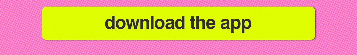 DOWNLOAD THE APP