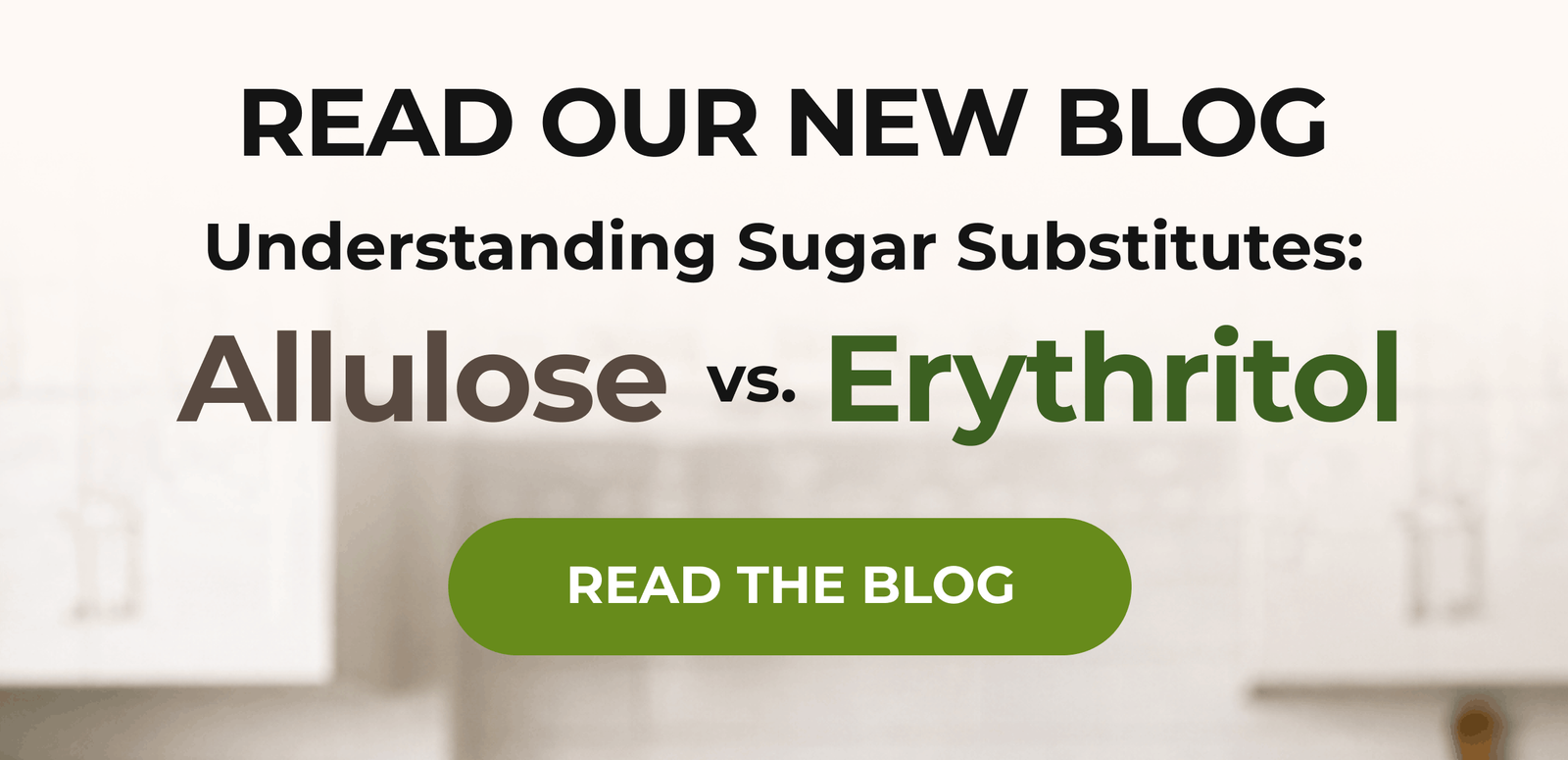 Read Our New Blog Understanding Sugar Substitutes:  Allulose vs. Erythritol 