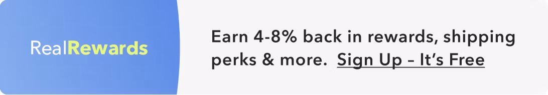 RealRewards Earn 4-8% back in rewards, shipping perks & more. Sign Up - It's Free