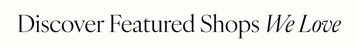 Discover Trending Featured Shops 