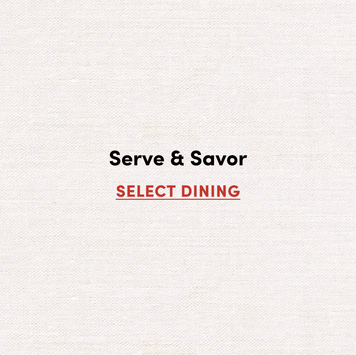 Serve & Savor | Select Dining