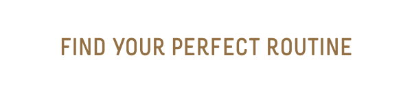 find your perfect routine