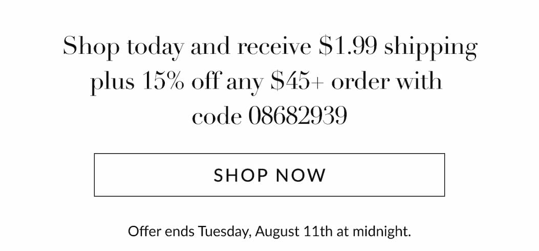 $1.99 shipping plus 15% off any $45+ order