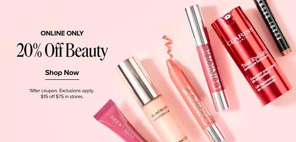 Online only. 20% off beauty. Shop now. Disclaimer, after coupon. Exclusions apply. $15 off $75 in stores. Various beauty products.
