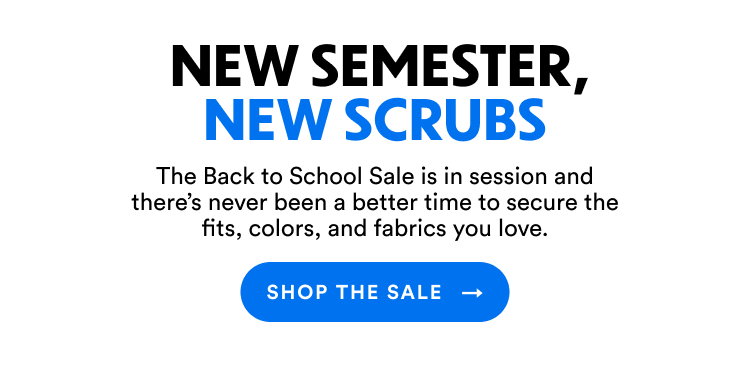 New Semester, New Scrubs | The Back to School Sale is in session and there's never been a better time to secure the fits, colors, and fabrics you love. | Shop The Sale