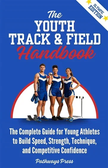 The Youth Track & Field Handbook (Book 6 of The Youth Sports Handbook Series) by Pathways Press