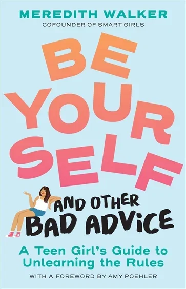 Be Yourself and Other Bad Advice, by Meredith Walker