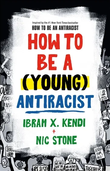 How to Be a (Young) Antiracist, by Ibram X. Kendi