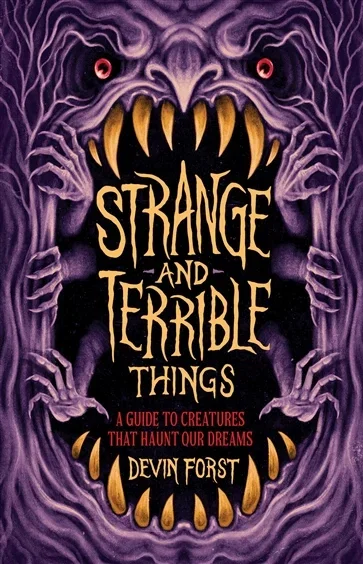 Strange and Terrible Things, by Devin Forst