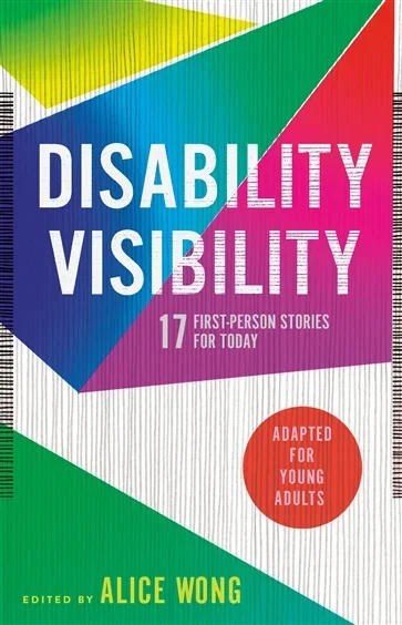 Disability Visibility (Adapted for Young Adults), edited by Alice Wong