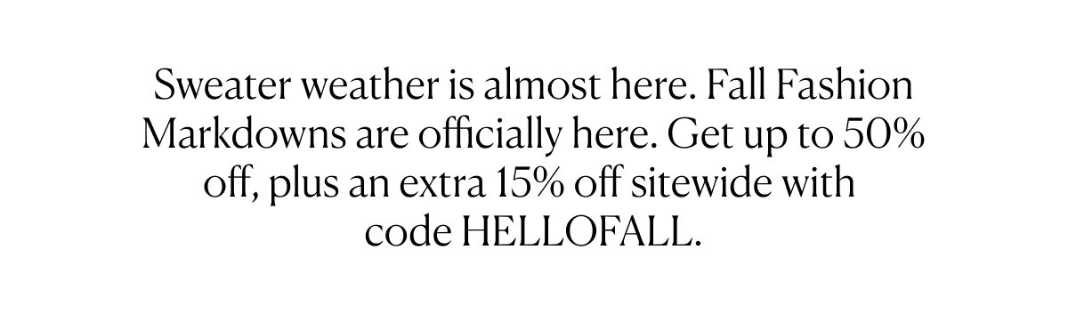 Up to 50% Off - Extra 15% Off Sitewide - Code HELLOFALL