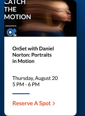 OnSet with Daniel Norton: Portraits in Motion | Thursday, August 20 • 5 PM - 6 PM