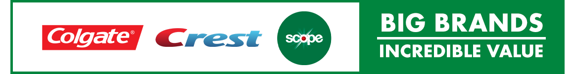 Big Brands, Incredible Value. Logos of Colgate, Crest, Scope