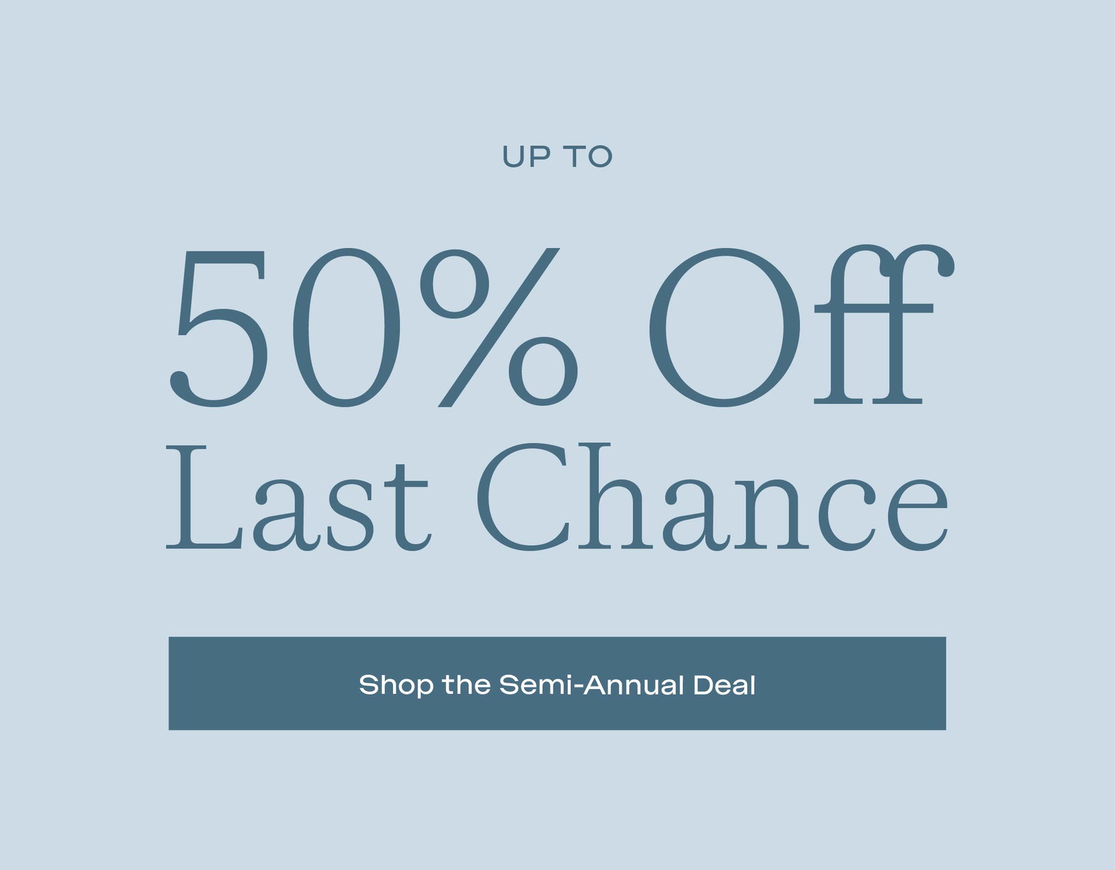 UP TO 50% OFF LAST CHANCE ITEMS
