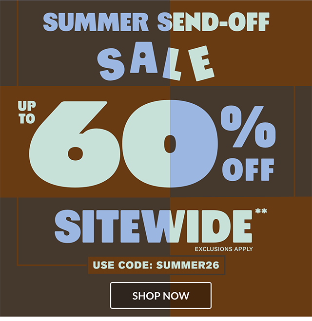 Final hours! Summer Send-Off Sale! Up to 60 percent off sitewide! Exclusions apply. Use code SUMMER26. Shop now.