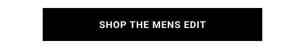SHOP THE MENS EDIT