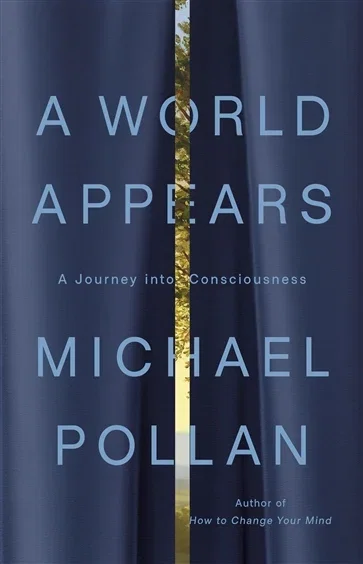 A World Appears, by Michael Pollan