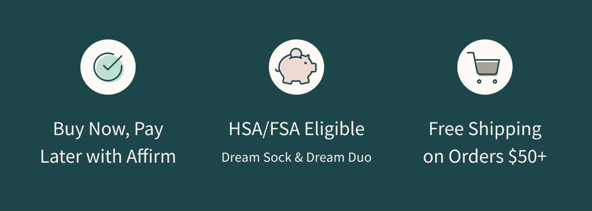 Buy Now, Pay Later with Affirm | HSA/FSA Eligible Dream Sock & Dream Duo | Free Shipping on Orders $50+