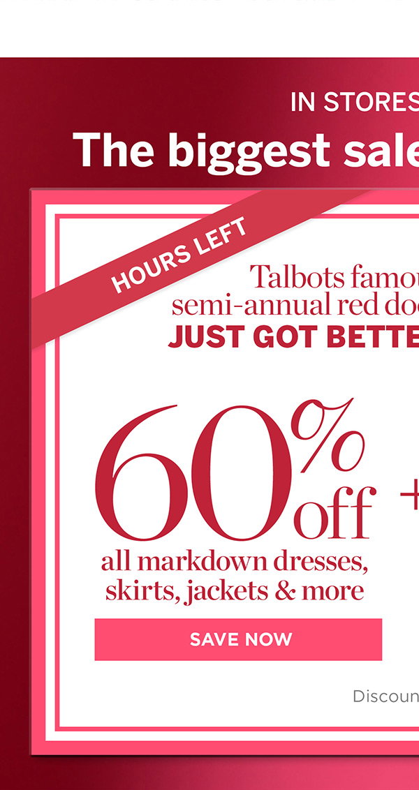 Hours Left In Stores & Online 60% off all markdown dresses, skirts, jackets & more | Save Now