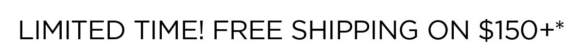 Limited Time! Free Shipping on $150+