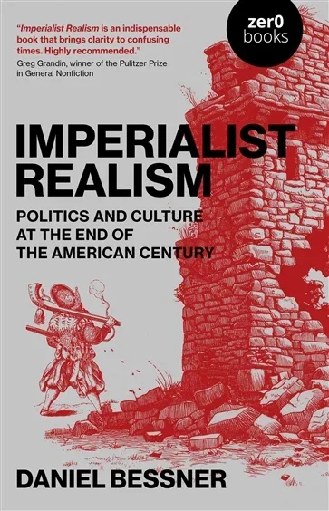 Imperialist Realism, by Daniel Bessner