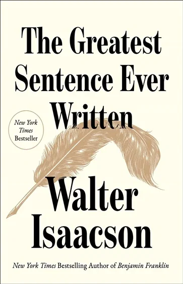 The Greatest Sentence Ever Written, by Walter Isaacson