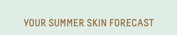 summer skin forecast