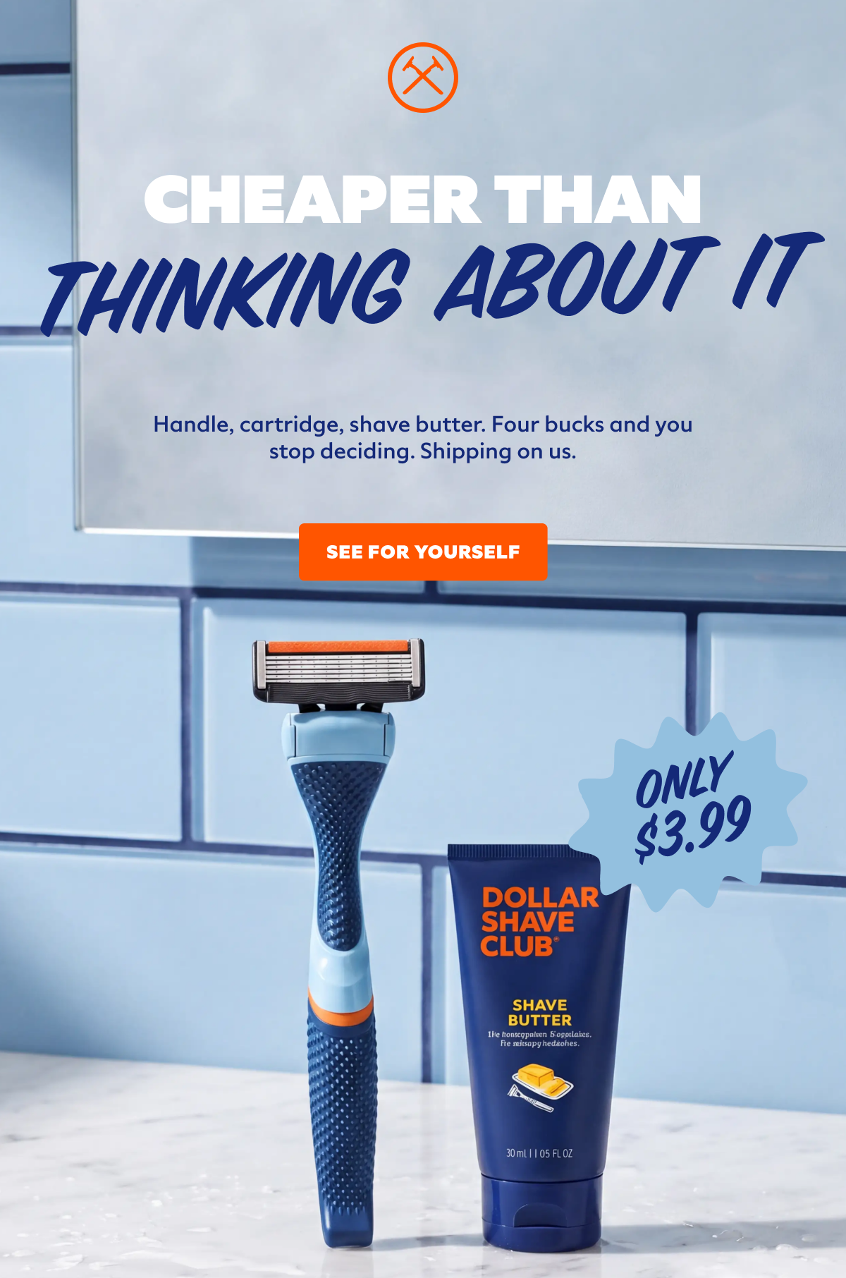 $2.99 ISN'T LUNCH. IT IS YOUR WHOLE SHAVE.